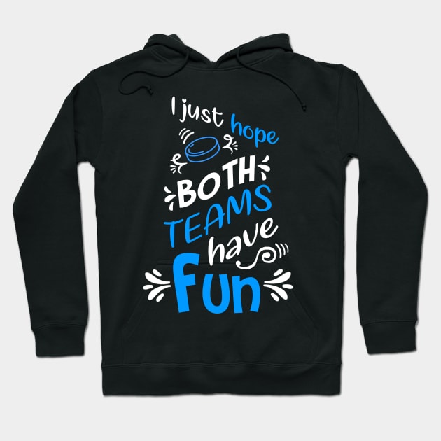 I Just Hope Both Teams Have Fun Funny Hockey Sports Hoodie by jkshirts